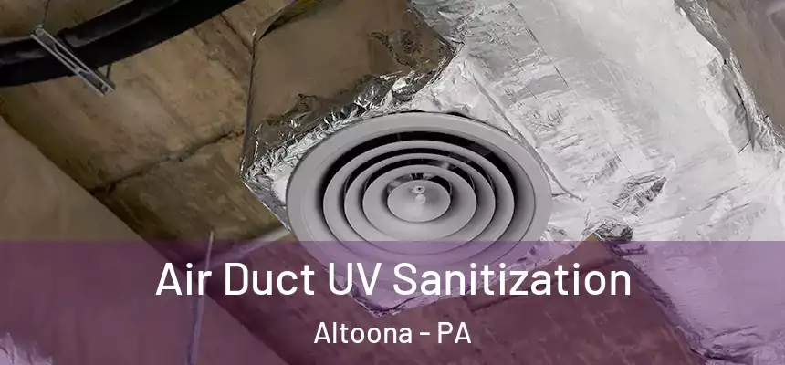  Air Duct UV Sanitization Altoona - PA