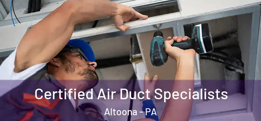  Certified Air Duct Specialists Altoona - PA