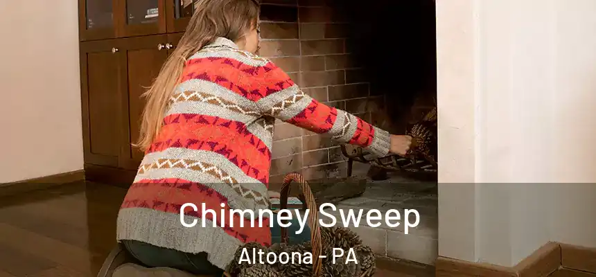 Chimney Sweep Altoona - PA