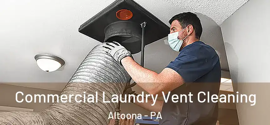  Commercial Laundry Vent Cleaning Altoona - PA