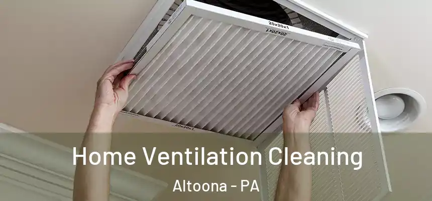  Home Ventilation Cleaning Altoona - PA
