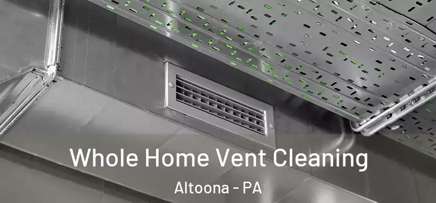  Whole Home Vent Cleaning Altoona - PA